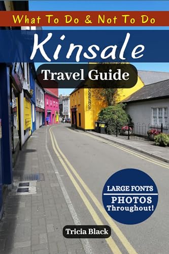 KINSALE TRAVEL GUIDE: Discover Top Attractions, Hidden Gems, Local Tips, and Must-Try Experiences for an Unforgettable Adventure (English Edition)