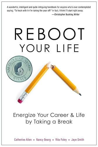 Reboot Your Life: Energize Your Career and Life by Taking a Break