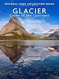 National Parks Exploration Series: Glacier Park - Crown of the Continent