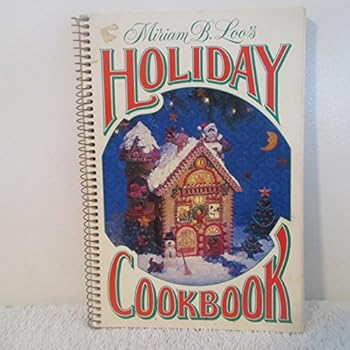 Miriam B. Loo's Holiday Cookbook