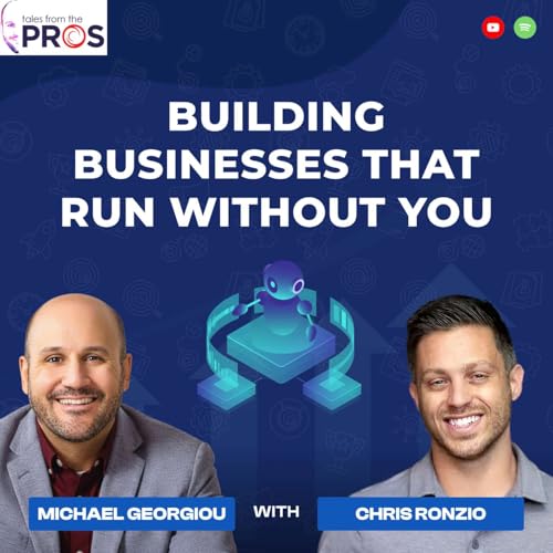 Building Businesses That Run Without You | Chris Ronzio | Ep 70 (A)