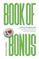 Book of Bonus : How to Create a Lovemark Brand with Startup Spirit and Do It Inside a Big Corporation - Story of Bonus Card 1727316533 Book Cover