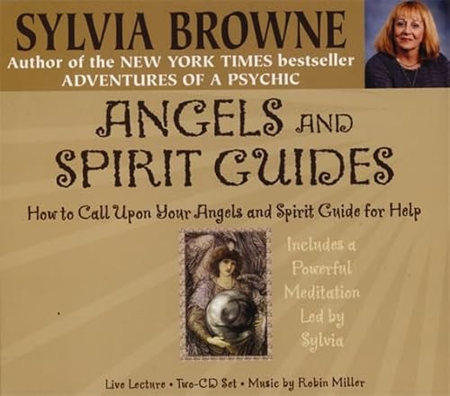 Angels and Spirit Guides: How to Call upon Your Angels and Spirit Guide for Help
