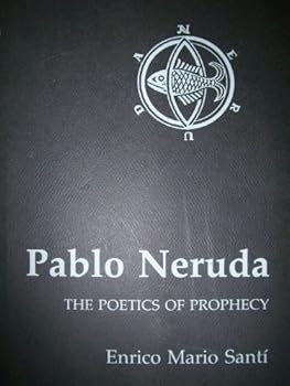 Hardcover Pablo Neruda: The Poetics of Prophecy Book