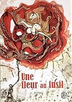 Une fleur au fusil 1897018584 Book Cover