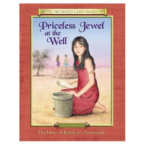 Priceless Jewel at the Well: The Diary of Rebekah's Nursemaid (The Promised Land Diaries Book 3)