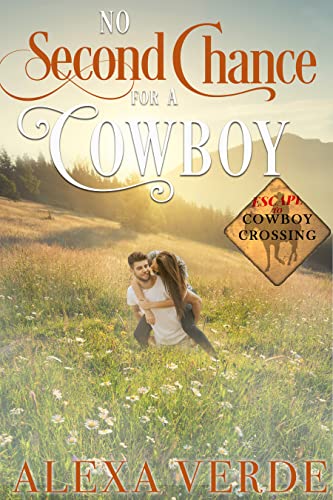No Second Chance for a Cowboy (Escape to Cowboy Crossing Book 3)