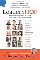 LeaderSHOP Volume 2: Workplace, Career, and Life Advice From Today's Top Thought Leaders 1074992709 Book Cover
