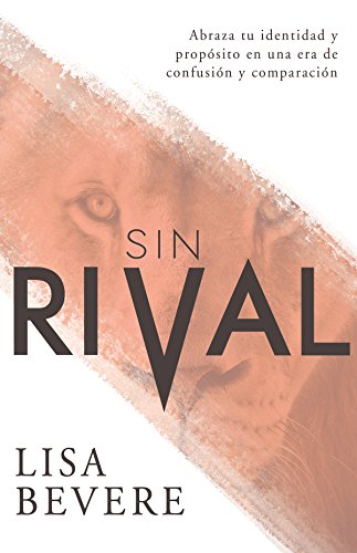 Sin Rival: Abraza tu Identidad y Propósito en una Era de Confusión y Comparación (Spanish Edition)