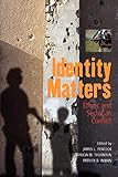 Identity Matters: Ethnic and Sectarian Conflict