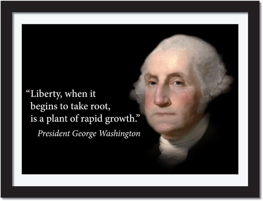 George Washington Poster Motivational Quote X-Large (Liberty, When it Begins to take Root, is a Plant of Rapid Growth.) Young N Refined - (22x28)