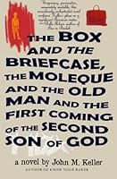The Box and the Briefcase, the Moleque and the Old Man and the First Coming of the Second Son of God 0615917062 Book Cover