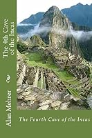 The 4th Cave of the Incas: The Eternal Search 152273645X Book Cover