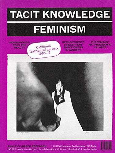 Tacit Knowledge: Post Studio/Feminism: CalArts 1970–1977