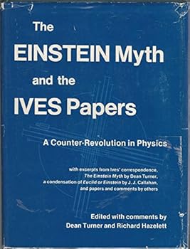 Hardcover Einstein Myth and the Ives Papers Book