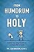 From Humdrum to Holy