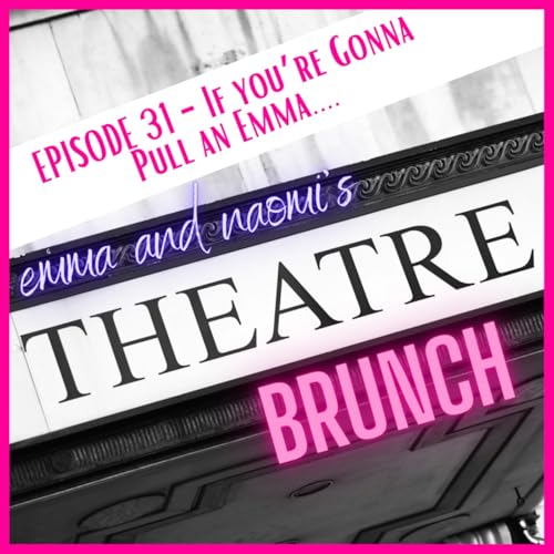Episode 31 - IF YOU'RE GOING TO PULL AN EMMA...