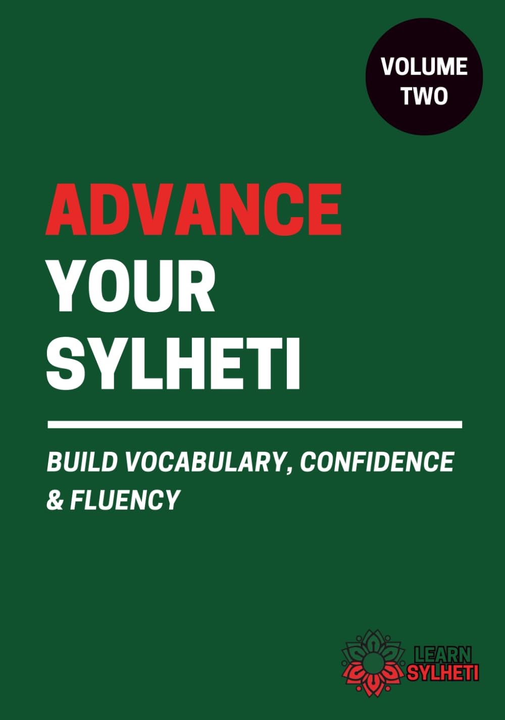 Advance Your Sylheti: Build Vocabulary, Confidence & Fluency (Learn Sylheti)