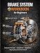 Brake System Workbook for Automotive Students Theory, Diagnostics, Hydraulic Calculations and Practical Exercises: Learn Disc Brakes, Drum Brakes, ABS Systems and Professional Troubleshooting