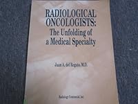 Radiological Oncologists: The Unfolding of a Medical Specialty 1559031352 Book Cover