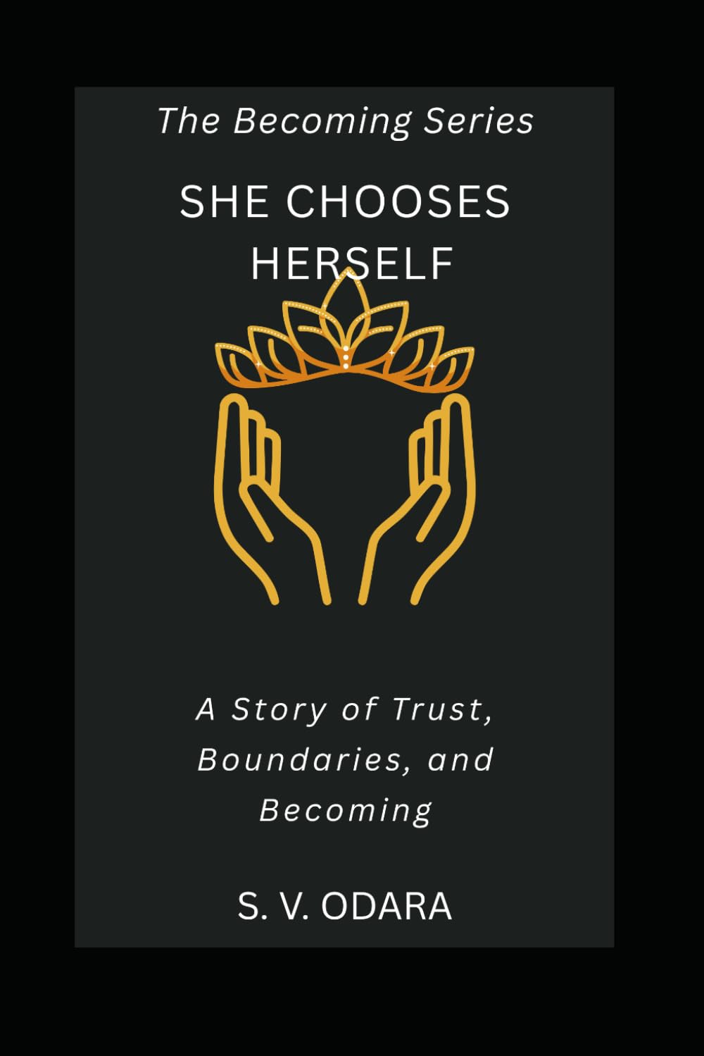 She Chooses Herself: A Story of Trust, Boundaries, and Becoming (The Becoming Series)