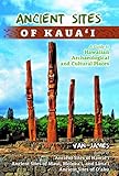 Ancient Sites of Kauai: A Guide to Hawaiian...