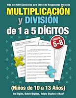 Multiplicación y División de 1 a 5 Dígitos (Grados 5-8): Más de 3000 Ejercicios con Clave de Respuestas Incluida - (Niños de 10 a 13 Años) - Un ... Triple Dígitos y Más! (Spanish Edition) B0DFYPTRVT Book Cover