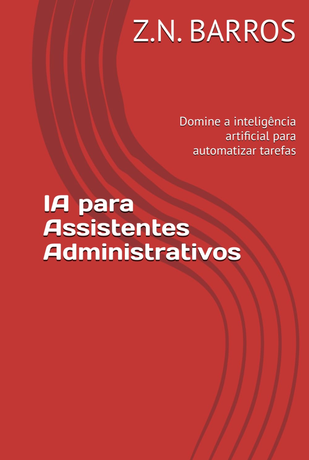 IA para Assistentes Administrativos: Domine a inteligência artificial para automatizar tarefas