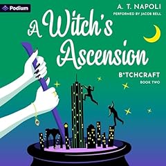 A Witch's Ascension: A Supernatural Romantic Comedy Audiobook By A. T. Napoli cover art