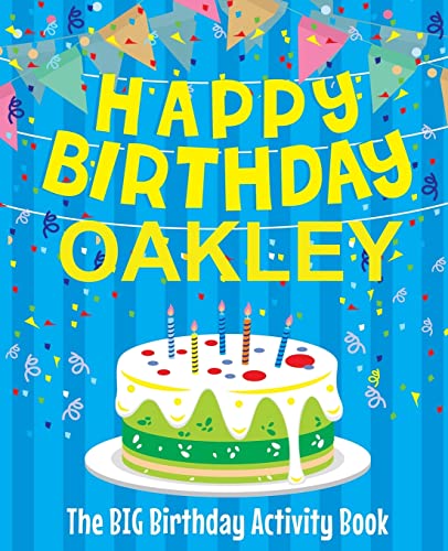 Happy Birthday Oakley - The Big Birthday Activity Book: Personalized Children's Activity Book