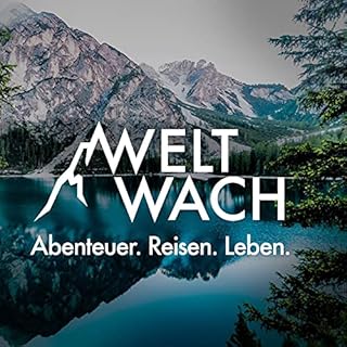 Weltwach &ndash; Abenteuer. Reisen. Leben. | Expeditionen, Natur & Wissenschaft Titelbild