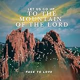 Let us go up to the mountain of the Lord