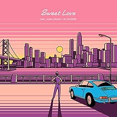 Sweet Love feat. �勴���q / DJ HASEBE