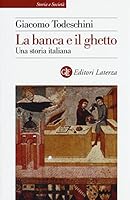 La banca e il ghetto: Una storia italiana (secoli XIV-XVI) 885812216X Book Cover