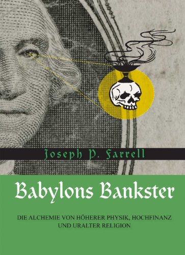 Babylons Bankster: Die Alchemie von Höherer Physik, Hochfinanz und uralter Religion (German Edition)
