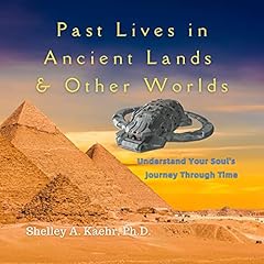 Past Lives in Ancient Lands & Other Worlds Audiolibro Por Shelley A. Kaehr arte de portada