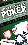 Movie Title Poker: Fifty-two poker games inspired by Hollywood movie titles