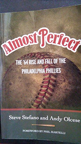 Almost Perfect: The '64 Rise and Fall of the Phildelphia Phillies