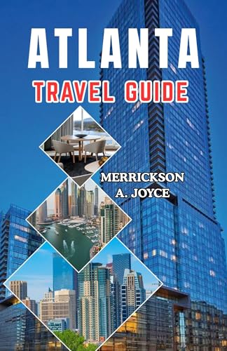 ATLANTA TRAVEL GUIDE 2026: Your Essential 2026 Companion to Exploring