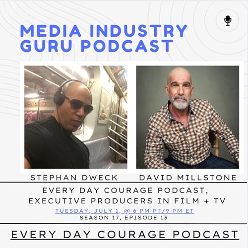 『Every Day Courage Podcast, Executive Producers in TV + Film with Stephan Dweck and David Millstone |Season 17, Episode 13|』のカバーアート