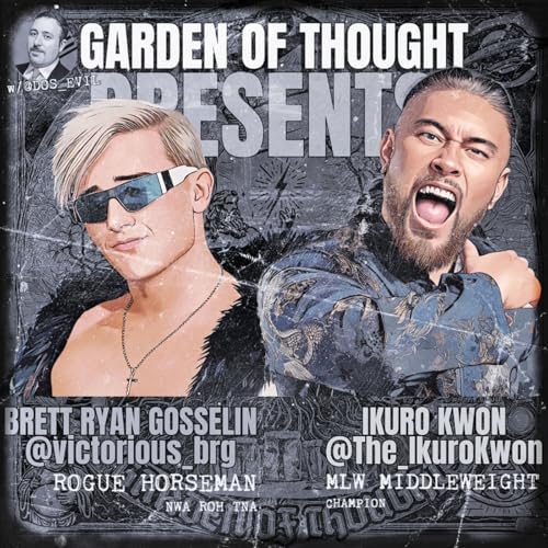 GoT Presents: IKURO KWON/ @The_IkuroKwon & BRETT RYAN GOSSELIN/ @victorious_brg Podcast Por arte de portada