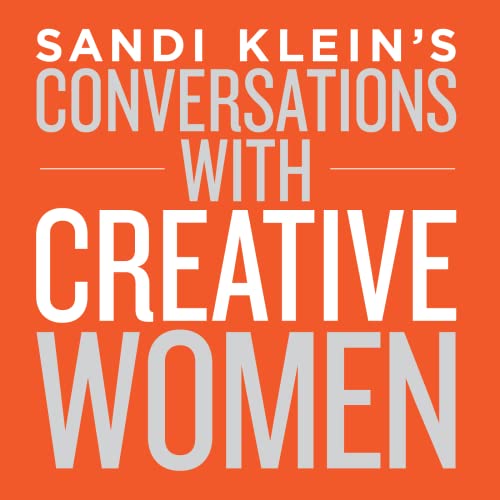 Sandi Klein's Conversations with Creative Women Podcast Por Sandi Klein arte de portada