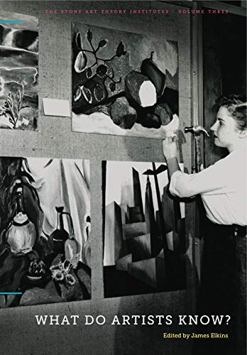 What Do Artists Know?: 3 (The Stone Art Theory Institutes)
