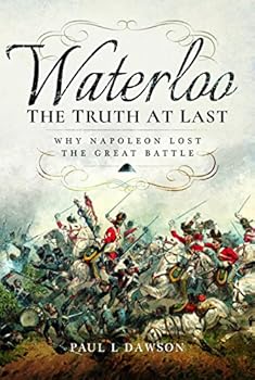 Hardcover Waterloo: The Truth at Last: Why Napoleon Lost the Great Battle Book