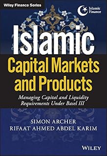 Islamic Capital Markets and Products: Managing Capital and Liquidity Requirements Under Basel III (Wiley Finance)