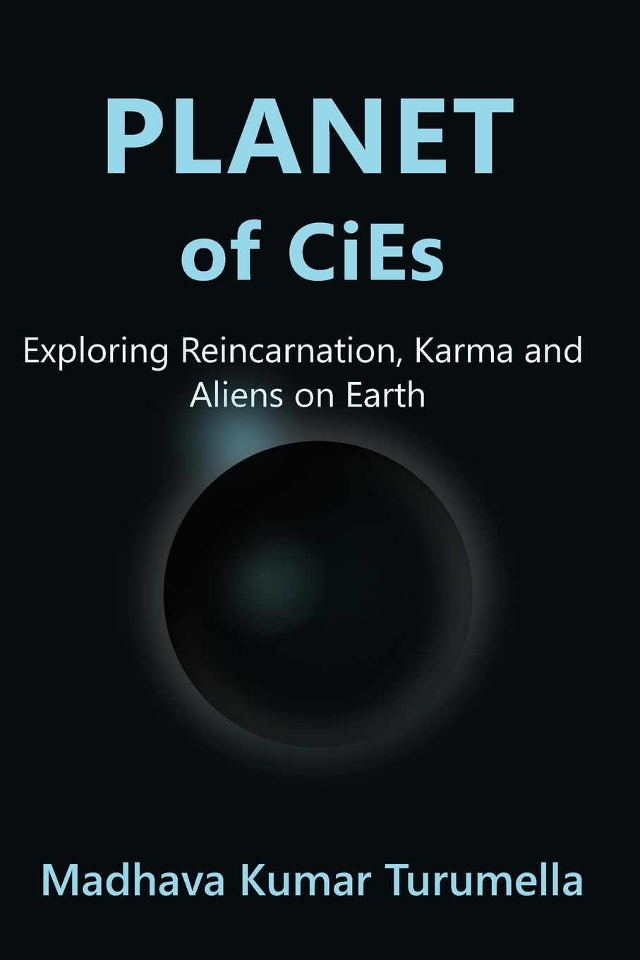 PLANET OF CiEs: Exploring Reincarnation, Karma and Aliens on Earth
