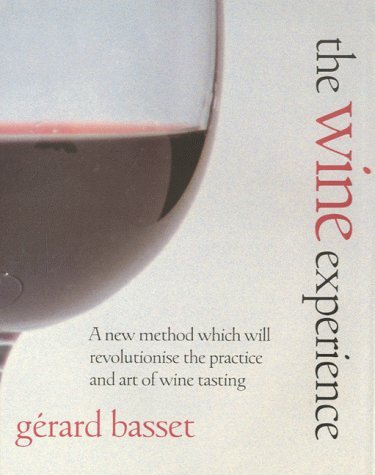 Image of By Gerard Basset The Wine Experience: A New Method Which Will Revolutionise the Practice and Art of Wine Tasting [Hardcover]