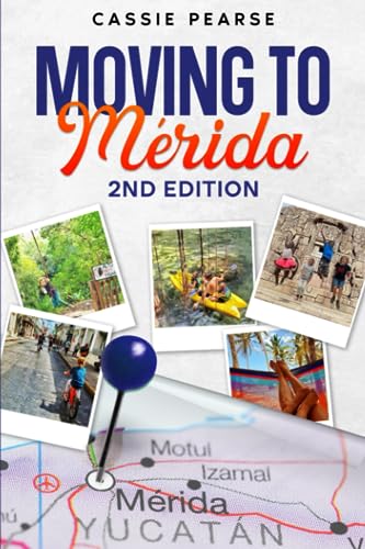Moving To Mérida: 2nd Edition