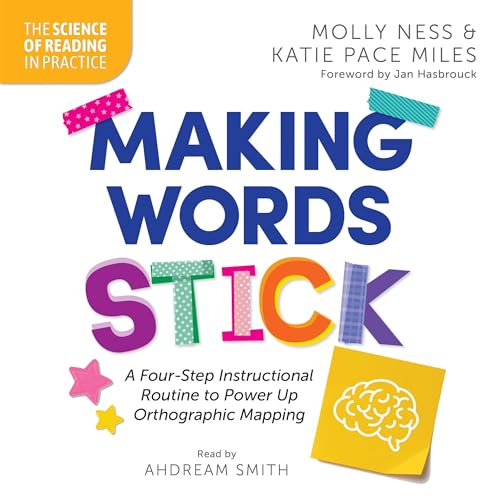 Page de couverture de Making Words Stick: A Four-Step Instructional Routine to Power Up Orthographic Mapping