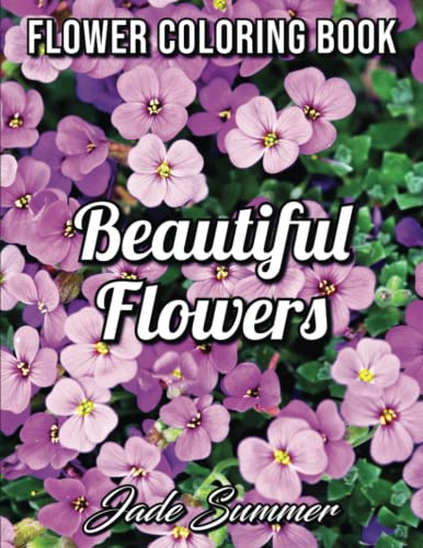 Beautiful Flowers: An Adult Coloring Book with 50 Relaxing Images of Roses, Lilies, Tulips, Cherry Blossoms, Sunflowers, Orchids, Violets, and More! (Realistic Coloring Books for Adults) Beautiful Flowers: An Adult Coloring Book with 50 Relaxing Images of Roses, Lilies, Tulips, Cherry Blossoms, Sunflowers, Orchids, Violets, and More! (Realistic Coloring Books for Adults)